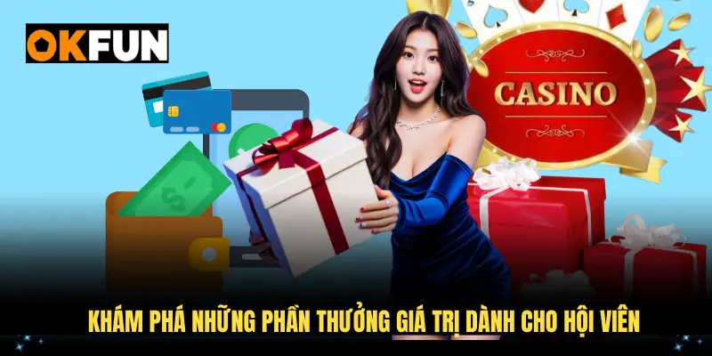 Khám phá những phần thưởng giá trị dành hội viên 