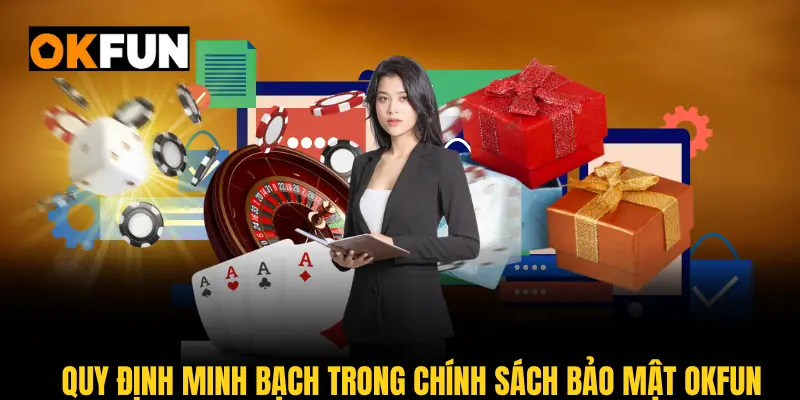 Quy định minh bạch trong chính sách bảo mật OKFUN 2025