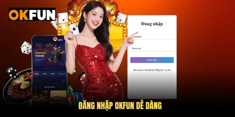 Đăng nhập okfun dễ dàng nhất
